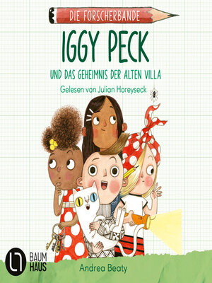 cover image of Iggy Peck und das Geheimnis der alten Villa--Die Forscherbande, Teil 2 (Ungekürzt)